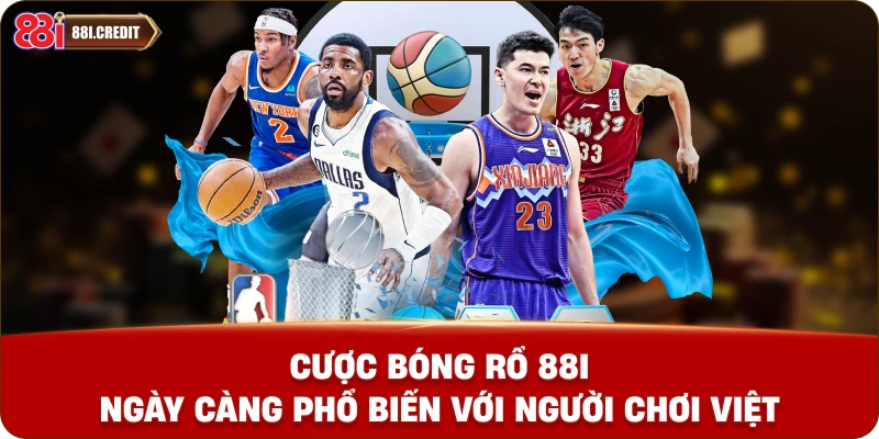 Cá Cược bóng rổ 88i ngày càng phổ biến với người chơi Việt