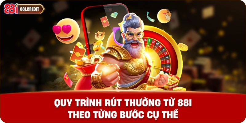 Quy trình rút thưởng từ 88i theo từng bước cụ thể